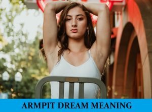 Armpit Dream Meaning - Top 5 Dreams About Armpits : Dream Meaning Net